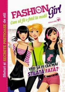 Fashion Girl. Cum sa fii o fata la moda