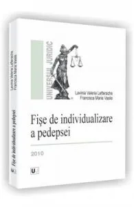 Fise de individualizare a pedepsei de Lavinia Valeria Lefterache