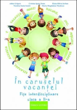 In caruselul vacantei - fise interdisciplinare - cls. a II-a de Adina Grigore