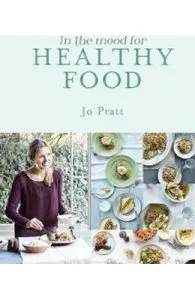 In the Mood for Healthy Food de Jo Pratt