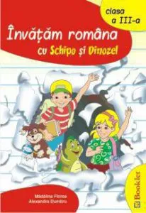 Invatam romana cu Schipo si Dinozel. Clasa a III-a de Madalina Florea