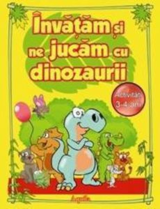 Invatam si ne jucam cu dinozaurii. Activitati 3-4 ani