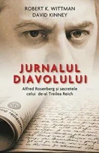 Jurnalul diavolului. Alfred Rosenberg si secretele celui de-al Treilea Reich de David Kinney