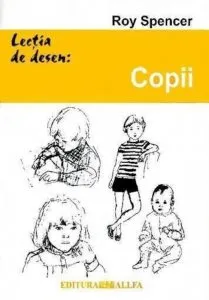 Lectia de desen: Copii (Editia 1) de Roy Spencer