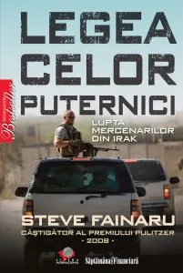 Legea celor puternici. Lupta mercenarilor din Irak de Steve Fainaru