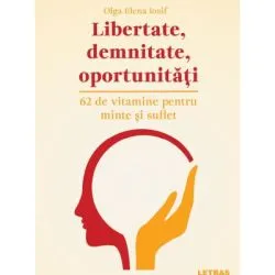 Libertate, demnitate, oportunitati de Olga Elena Iosif