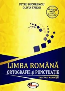 Limba romana. Ortografie si punctuatie. Teorie si exercitii. Clasele 5-8 de Olivia Trifan