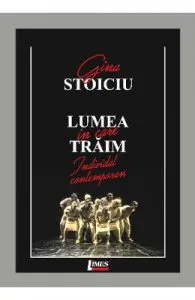 Lumea in care traim de Gina Stoiciu