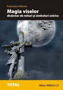 Magia viselor. Dictionar de mituri si simboluri onirice
