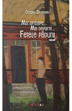 Mai aproape... Mai departe... Fetele padurii