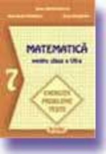Matematica. Exercitii. Probleme. Teste. Clasa a VII-a