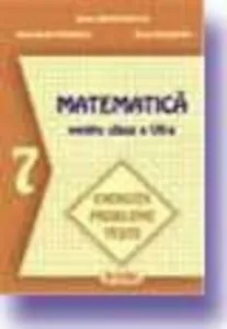 Matematica. Exercitii. Probleme. Teste. Clasa a VII-a de Mara Mirela Paunescu