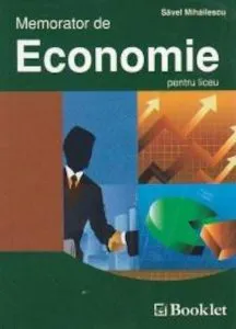 Memorator de economie pentru liceu de Savel Mihailescu