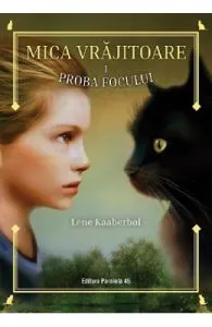 Mica vrajitoare. Vol.1: Proba focului de Lene Kaaberbol