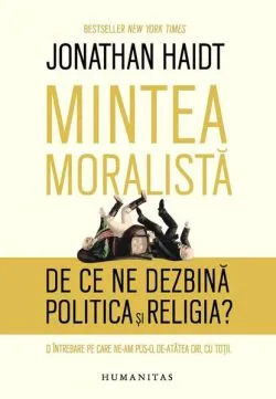 Mintea moralistă de Jonathan Haidt