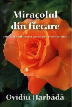 Miracolul din fiecare de Ovidiu Harbada