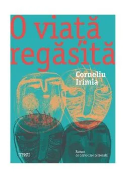 O viață regăsită de Corneliu Irimia