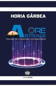 Ore astrale de Horia Garbea