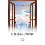 Orizonturi ale fericirii. Un ghid de dezvoltare personala de Alexandrina-Ioana Nan