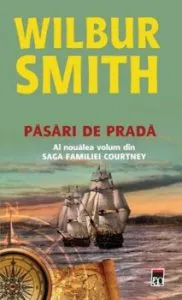 Pasari de prada. Al noualea volum din saga familiei Courtney de Wilbur Smith