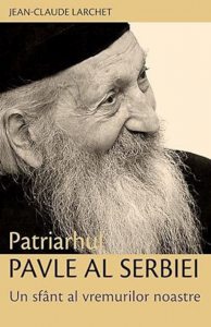 Patriarhul Pavle al Serbiei. Un sfant al vremurilor noastre