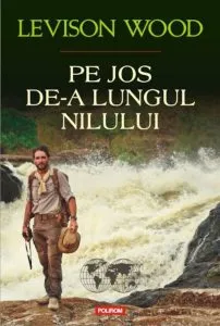 Pe jos de-a lungul Nilului de Levison Wood
