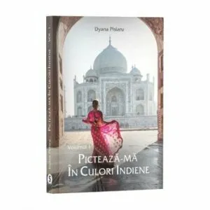 Picteaza-ma in culori indiene de Dyana Pislaru