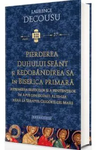 Pierderea Duhului Sfant si redobandirea sa in Biserica Primara de Decousu Laurence
