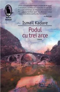 Podul cu trei arce de Ismail Kadare