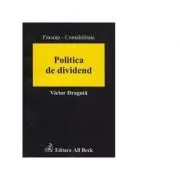 Politica de dividend. O abordare in contextul mediului economic din Romania de Victor Dragota