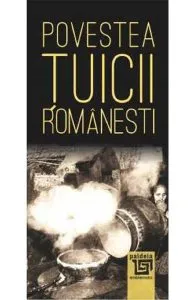 Povestea tuicii romanesti