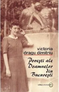 Povesti ale Doamnelor din Bucuresti de Victoria Dragu Dimitriu