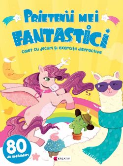 Prietenii mei fantastici. Caiet cu jocuri si exercitii distractive