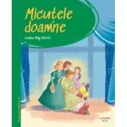Prima mea biblioteca 23. Micutele doamne de Louisa May Alcott