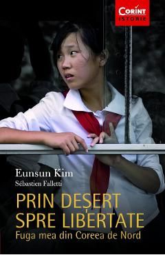 Prin desert spre libertate. Fuga mea din Coreea de Nord