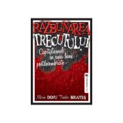 Razbunarea trecutului. Capitalismul in cinci luni postdecembriste- Marin Dinu, Teodor Brates