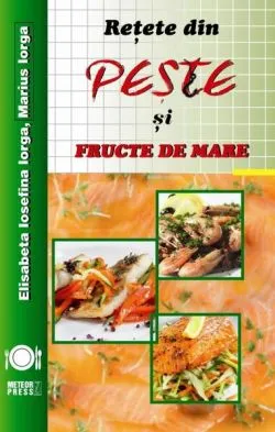 Rețete din pește și fructe de mare de Marius Iorga