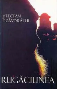 Rugaciunea de Sfantul Teofan Zavoratul