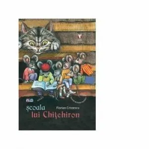 Scoala lui Chitchiron de Florian Cristescu