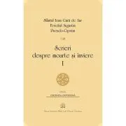 Scrieri despre moarte si inviere, Volumul 1 de Fericitul Augustin