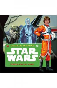 Star Wars. Forta fie cu tine. Carte de activitati