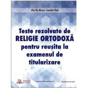 Teste rezolvate de Religie Ortodoxa pentru examenul de Titularizare
