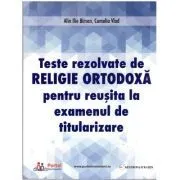 Teste rezolvate de Religie Ortodoxa pentru examenul de Titularizare de Camelia Vlad