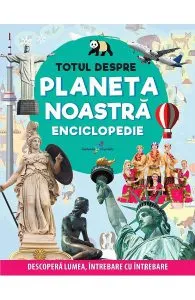 Totul despre planeta noastra. Enciclopedie de Autor Anonim