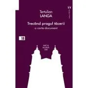 Trecand pragul tacerii de Tertulian Langa