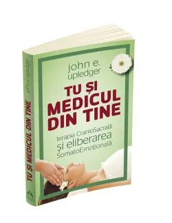 Tu si medicul din tine de John E. Upledger