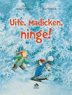 Uite, Madicken, ninge! de Ilon Wikland