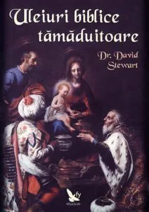 Uleiuri biblice tamaduitoare de David Stewart