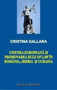 Uniunea Europeana si promovarea rule of law in Romania, Serbia si Ucraina