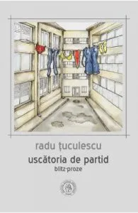 Uscatoria de partid. Blitz-proze de Radu Tuculescu